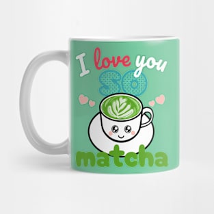 I love you so matcha Mug